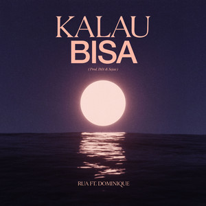 Download Lagu Rua, DOMINIQUE - Kalau Bisa MP3