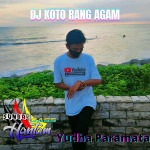 Download Lagu Yudha Paramata - DJ Koto Rang Agam MP3 Download Lagu Yudha Paramata - DJ Koto Rang Agam MP3