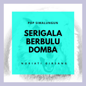 Download Lagu Nuriati Girsang - Serigala Berbulu Domba MP3 Download Lagu Nuriati Girsang - Serigala Berbulu Domba MP3