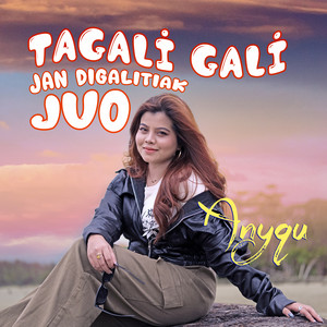 Download Lagu Anyqu - Tagali Gali Jan Digalitiak Juo MP3