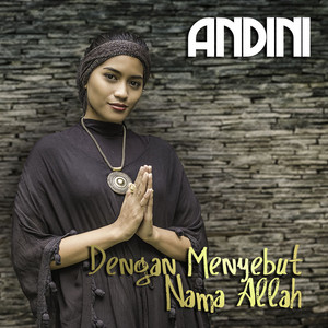 Download Lagu Andini - Dengan Menyebut Nama Allah MP3 Download Lagu Andini - Dengan Menyebut Nama Allah MP3