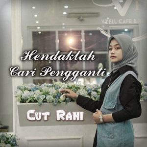 Download Lagu Cut Rani Auliza - Hendaklah Cari Pengganti MP3 Download Lagu Cut Rani Auliza - Hendaklah Cari Pengganti MP3
