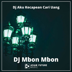 Download Lagu DJ Mbon Mbon - Dj Aku Kecapean Cari Uang MP3 Download Lagu DJ Mbon Mbon - Dj Aku Kecapean Cari Uang MP3