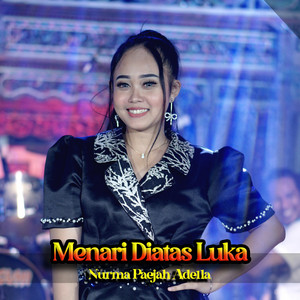 Download Lagu Nurma Paejah Adella - Menari Diatas Luka MP3 Download Lagu Nurma Paejah Adella - Menari Diatas Luka MP3