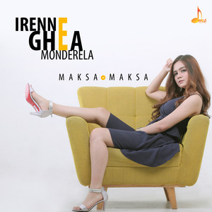 Download Lagu Irenne Ghea Monderela - Maksa Maksa MP3 Download Lagu Irenne Ghea Monderela - Maksa Maksa MP3