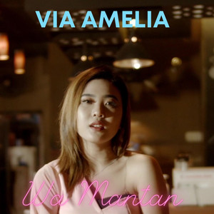 Download Lagu Via Amelia - Wa Mantan MP3 Download Lagu Via Amelia - Wa Mantan MP3