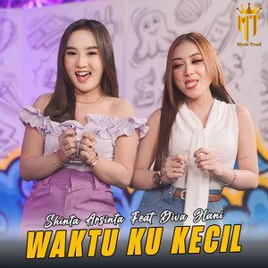 Download Lagu Shinta Arsinta, Diva Hani - Waktuku Kecil MP3 Download Lagu Shinta Arsinta, Diva Hani - Waktuku Kecil MP3