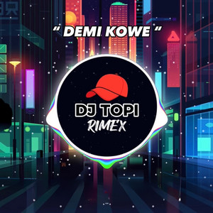 Download Lagu DJ Topi Rimex - Demi Kowe MP3 Download Lagu DJ Topi Rimex - Demi Kowe MP3