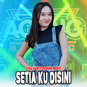 Download Lagu Diva Hani, Ageng Music - Setia Ku Disini MP3