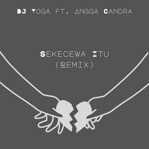 Download Lagu DJ Yoga, Angga Candra - Sekecewa Itu (Remix) MP3 Download Lagu DJ Yoga, Angga Candra - Sekecewa Itu (Remix) MP3