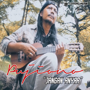 Download Lagu PUJIONO - Jangan Anyar MP3 Download Lagu PUJIONO - Jangan Anyar MP3