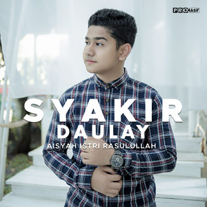 Download Lagu Syakir Daulay - Aisyah Istri Rasulullah MP3