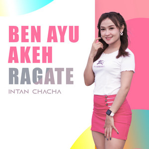 Download Lagu Intan Chacha - Ben Ayu Akeh Ragate MP3 Download Lagu Intan Chacha - Ben Ayu Akeh Ragate MP3