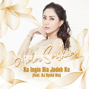 Download Lagu Aida Saskia, DJ Rycko Ria - Ku Ingin Dia Jodoh Ku (feat. DJ Rycko Ria) MP3