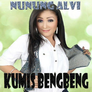 Download Lagu Nunung Alvi - Kumis Bengbeng MP3 Download Lagu Nunung Alvi - Kumis Bengbeng MP3