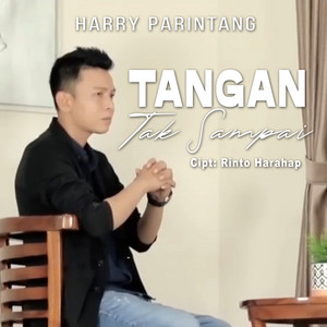 Download Lagu Harry Parintang - Tangan Tak Sampai MP3