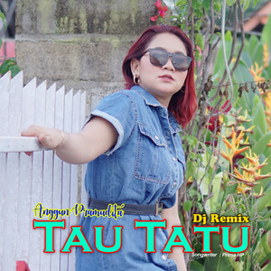Download Lagu Anggun Pramudita - Tau Tatu - DJ Remix MP3 Download Lagu Anggun Pramudita - Tau Tatu - DJ Remix MP3