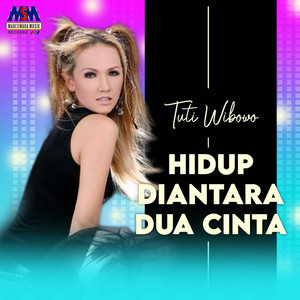 Download Lagu Tuty Wibowo - Hidup Diantara Dua Cinta MP3 Download Lagu Tuty Wibowo - Hidup Diantara Dua Cinta MP3