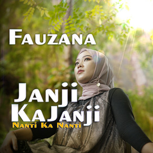 Download Lagu Fauzana - Janji Ka Janji Nanti Ka Nanti MP3 Download Lagu Fauzana - Janji Ka Janji Nanti Ka Nanti MP3