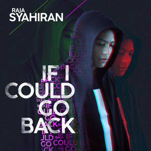 Download Lagu Raja Syahiran - If I Could Go Back MP3