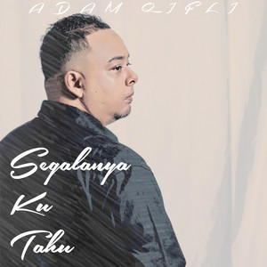 Download Lagu Adam Qifli - Segalanya Ku Tahu MP3 Download Lagu Adam Qifli - Segalanya Ku Tahu MP3