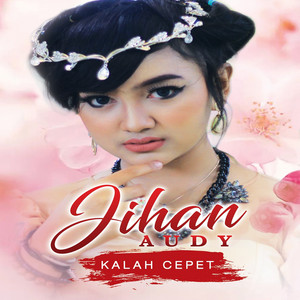 Download Lagu Jihan Audy - Kalah Cepet MP3 Download Lagu Jihan Audy - Kalah Cepet MP3