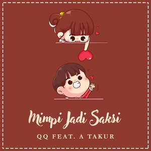 Download Lagu QQ, A Takur - Mimpi Jadi Saksi - MJS MP3