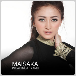 Download Lagu Maisaka - Ingat Ingat Kamu MP3 Download Lagu Maisaka - Ingat Ingat Kamu MP3