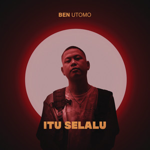 Download Lagu Ben Utomo - Itu Selalu MP3
