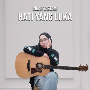 Download Lagu Indah Yastami - Hati Yang Luka MP3 Download Lagu Indah Yastami - Hati Yang Luka MP3