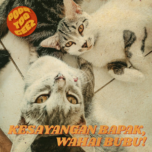 Download Lagu Poor Too Geez - Kesayangan Bapak Wahai Bubu MP3