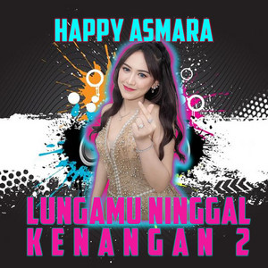 Download Lagu Happy Asmara, Djavamica - Lungamu Ninggal Kenangan 2 - Remix MP3 Download Lagu Happy Asmara, Djavamica - Lungamu Ninggal Kenangan 2 - Remix MP3