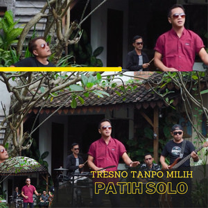 Download Lagu Patih Solo - Tresno Tanpo Milih MP3