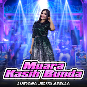 Download Lagu Lusyana Jelita Adella - Muara Kasih Bunda MP3 Download Lagu Lusyana Jelita Adella - Muara Kasih Bunda MP3