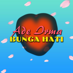 Download Lagu Ade Irma - Bunga Hati MP3 Download Lagu Ade Irma - Bunga Hati MP3