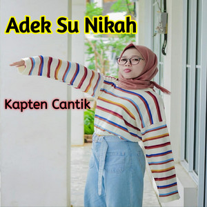 Download Lagu Kapten Cantik - Adek Su Nikah MP3 Download Lagu Kapten Cantik - Adek Su Nikah MP3