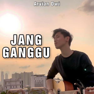 Download Lagu Arvian Dwi - Jang Ganggu MP3