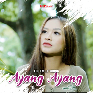 Download Lagu Fdj Emily Young - Ayang Ayang MP3 Download Lagu Fdj Emily Young - Ayang Ayang MP3