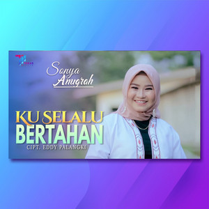 Download Lagu Sonya Anugrah - Ku Selalu Bertahan MP3 Download Lagu Sonya Anugrah - Ku Selalu Bertahan MP3
