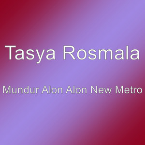 Download Lagu Tasya Rosmala - Mundur Alon Alon New Metro MP3 Download Lagu Tasya Rosmala - Mundur Alon Alon New Metro MP3