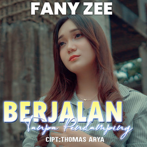 Download Lagu Fany Zee - Berjalan Tanpa Pendamping MP3 Download Lagu Fany Zee - Berjalan Tanpa Pendamping MP3