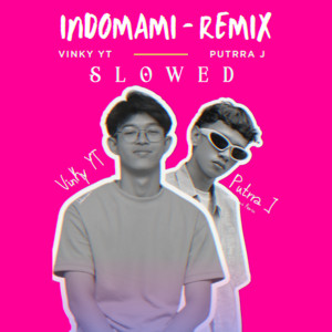 Download Lagu VinKy YT, Putrra J - INDOMAMI - Slowed MP3 Download Lagu VinKy YT, Putrra J - INDOMAMI - Slowed MP3