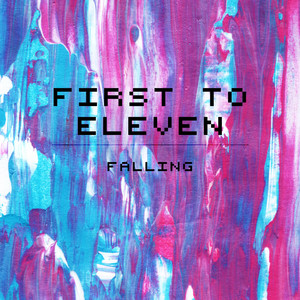 Download Lagu First to Eleven - Falling MP3 Download Lagu First to Eleven - Falling MP3