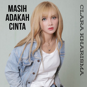 Download Lagu Clara Kharisma - Masih Adakah Cinta MP3 Download Lagu Clara Kharisma - Masih Adakah Cinta MP3