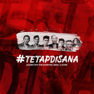 Download Lagu Govinda, Ifan Seventeen, Arizki, Astrid - Tetap Disana MP3 Download Lagu Govinda, Ifan Seventeen, Arizki, Astrid - Tetap Disana MP3