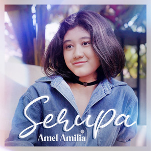 Download Lagu Amel Amilia - Serupa MP3 Download Lagu Amel Amilia - Serupa MP3