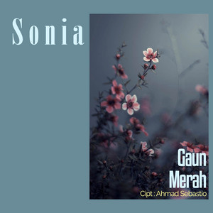Download Lagu Sonia - Gaun Merah MP3 Download Lagu Sonia - Gaun Merah MP3