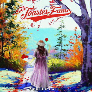 Download Lagu Toaster Fame - Cerita Lalu MP3 Download Lagu Toaster Fame - Cerita Lalu MP3