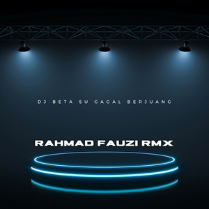 Download Lagu Rahmad Fauzi Rmx - DJ Beta Su Gagal Berjuang MP3 Download Lagu Rahmad Fauzi Rmx - DJ Beta Su Gagal Berjuang MP3