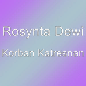 Download Lagu Rosynta Dewi - Korban Katresnan MP3 Download Lagu Rosynta Dewi - Korban Katresnan MP3